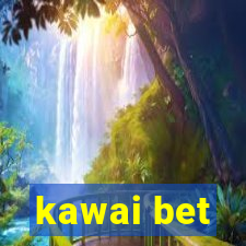 kawai bet